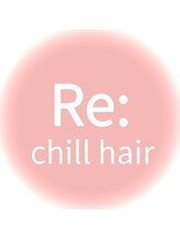 Re:chill hair【リチルヘアー】