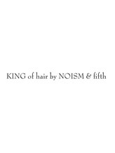 KING of hair by NOISM&fifth メンズサロン　京都駅前店