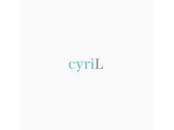 cyriL【シリル】 【4月 NEW OPEN（予定）】