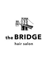 the BRIDGE 【ザ　ブリッジ】　