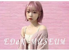 EDeN　MUSEUM　【エデン　ミュージアム】