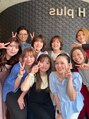 ヘアサロンアンドカフェ エイチプラス(H plus)/エイチプラススタッフ一同