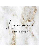 hair design Luana【ヘア デザイン ルアナ】