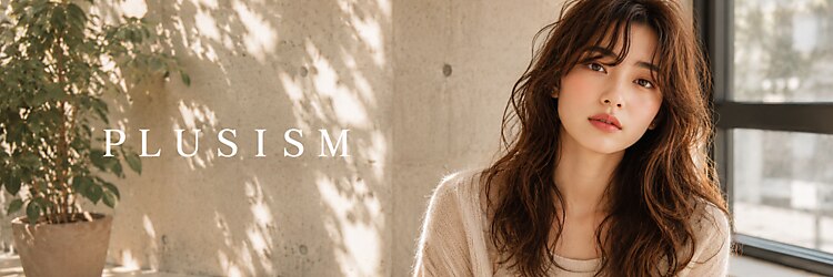 プラスイズム(PLUSISM)のサロンヘッダー
