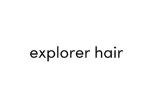 エクスプローラー ヘアー(Explorer hair)