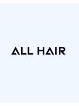 オールヘア(ALL HAIR)&nbsp;ALL HAIR 