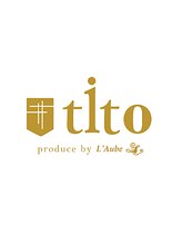 tito produce by L'Aube【ティト プロデュースバイローブ】