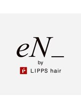 eN_ by LIPPS hair GINZA【エンバイリップスヘアー】