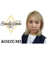 美製作所 ビューティー ワークス 橋本店(Beauty Works)&nbsp;小泉 