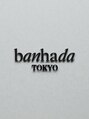 バンハダ トウキョウ(banhada TOKYO)/bannhada TOKYO