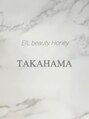 エイル ビューティ ハニー(EIL beauty Honey)&nbsp;TAKAHAMA 