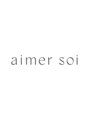 エメソワ(aimer soi)/aimer soi
