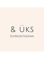 アンドユクス 下北沢(&uks)/アンドユクス SHIMOKITAZAWA スタッフ一同