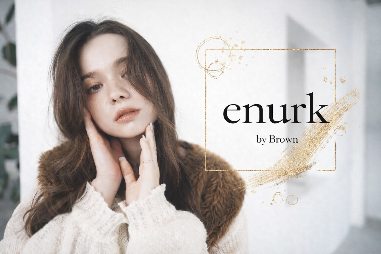 エヌーク バイ ブラウン(enurk by Brown)｜ホットペッパービューティー