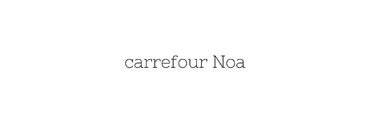 カルフールノア 天王寺(carrefour Noa)のサロンヘッダー