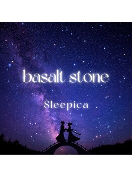 スリピカ 六本木店(Sleepica)/バザルトストーン