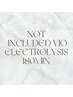 Not included VIO Electrolysis 180min &nbsp;¥67100