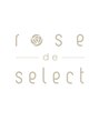 ローズ ドゥ セレクト(Rose de Select)/ローズドゥセレクト