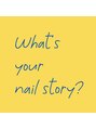 ワッツ ユア ネイルストーリー(What’s your nail story?)/What’s your nail story?