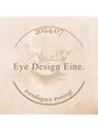 アイ デザイン アイネ(Eye Design Eine.) Eine