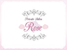 ローズ(Rose)/～ プライベートサロンRose ～