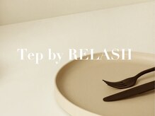 テップ バイ リラッシュ(tep by RELASH)/Tep b RELASH