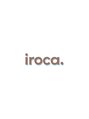 iroca.【10月上旬OPEN（予定）】/iroca.