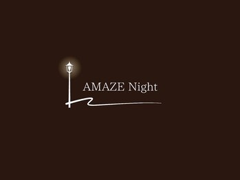 アメイズ ナイト(AMAZE_NIGHT)/~AMAZE Night~
