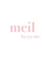 メイル バイ アイミー(meil by eye me.)/meil by eye me.