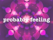 プロバブリーフィーリング(probably feeling)