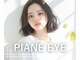 ピアーネ アイ(PIANE EYE)の写真