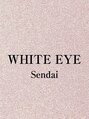 ホワイトアイ 仙台店(WHITE EYE)/WHITEEYE 仙台店