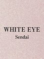 ホワイトアイ 仙台店(WHITE EYE)/WHITEEYE 仙台店