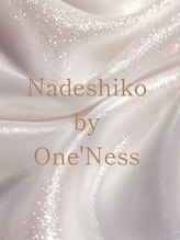 Nadeshiko by One'Ness なでしこ
