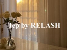 テップ バイ リラッシュ(tep by RELASH)/Tep by RELASH