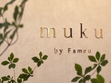 ムク バイ ファミーユ(muku by Fameu)