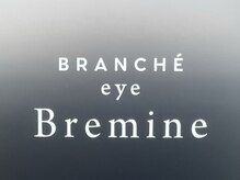 ブランシェ アイ ビーレミーヌ(BRANCHE eye Bremine)/お得なクーポンもございます