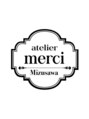 アトリエメルシー 青葉台(atelier merci) Mizusawa