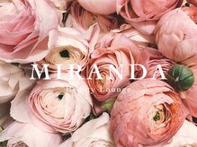 大人気！MIRANDA〔ミランダ〕を隅々までご紹介◇お客様を魅了する【秘訣】は来店から退店までの全てにあり