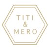 ティティアンドメロ なんば店(TITI&MERO)のお店ロゴ