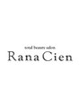 ヘアーアンドエステティック ラナシエン(hair&esthetic Rana Cien) Rana Cien