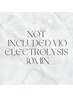 Not included VIO Electrolysis 30min ¥13200
