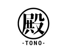 殿(TONO by.BNC)