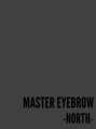 マスターアイブロウ ノース 立川北口店(MASTEREYEBROW NORTH)/MASTER EYEBROW NORTH-立川北口店-