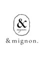 アンドミニョン(&mignon.) &mignon.