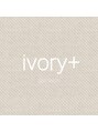 アイボリープラス(ivory+)&nbsp;- 
