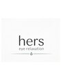 hers eye relaxation/hers eye relaxation　スタッフ一同