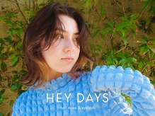 ＨＥＹ　ＤＡＹＳ【5/1　NEW OPEN（予定）】