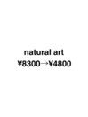 natural art　¥8300→¥4800