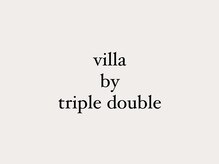 ヴィラ バイ トリプル ダブル(villa by triple double)